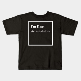 im fine Kids T-Shirt